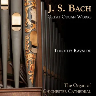 J. S. Bach: Great Organ Works by Timothy Ravalde