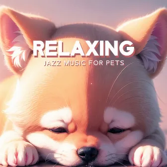 Relaxing Jazz Music For Pets – Anime Soundtracks: Calming Melodies & Separation Anxiety Remedy by Anime Jazz