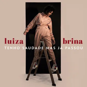 Tenho Saudade Mas Já Passou by Luiza Brina