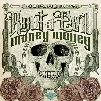 Root of Evil (Money, Money) by Young Quicks