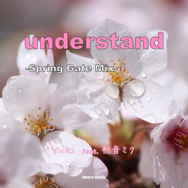 understand-Spring Gate Mix- Yuki feat. 初音ミク