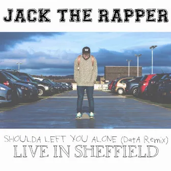 Shoulda Left You Alone (Data Remix) by Jack The Rapper