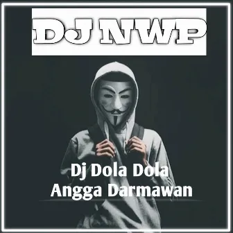 DOLA (NWP Remix) by ANGGA DERMAWAN