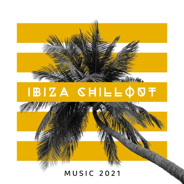 Ibiza Chillout Music 2021 – Positive Summer, Hot Sun, Amazing Fun, Pure Rest