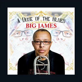 A Dose of the Blues by Big James