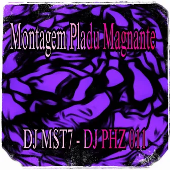 Montagem Pladu Magnante by DJ MST7