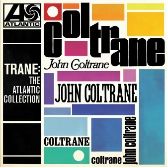 Trane: The Atlantic Collection (2017 Remaster) by John Coltrane