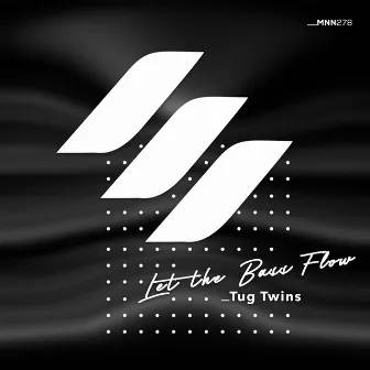 Let the Bass Flow by Tug Twins