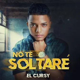 No te soltare by El Cursy