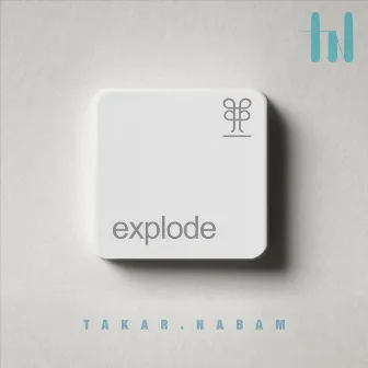 Explode by Takar Nabam