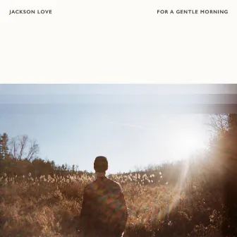 For A Gentle Morning by Jackson Love