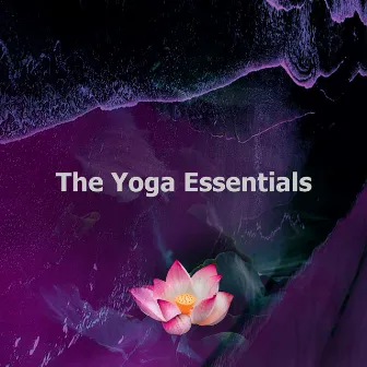 The Yoga Essentials by The Yoga Mantra and Chant Music Project