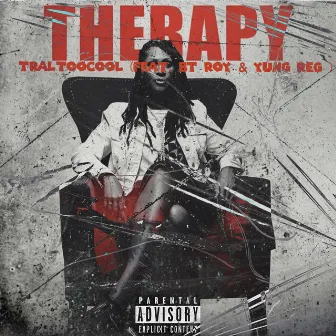 Therapy (feat. BT Roy & Yung Reg) by TralTooCool