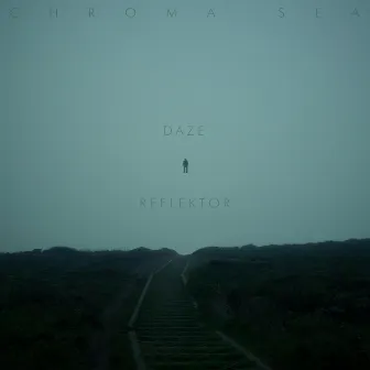 Daze/Reflektor by Chroma Sea