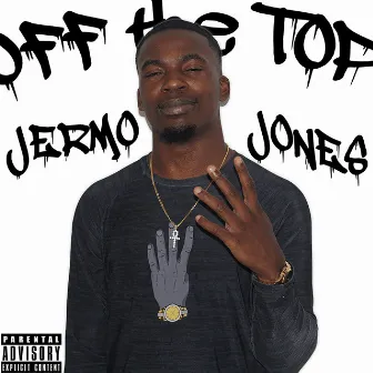 Off the Top by Jermo Jones