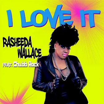 I Love It (feat. Chubb Rock) by Rasheeda Wallace