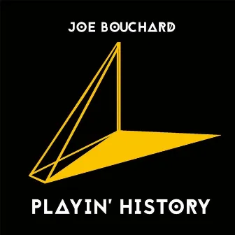 Playin' History by Joe Bouchard