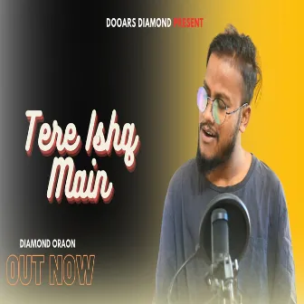 Tere Ishq Main by Diamond Oraon