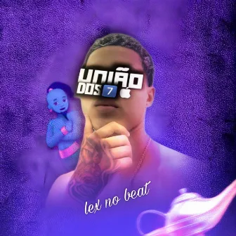 União dos 7 by Lex No Beat