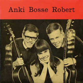 Anki, Bosse ja Robert 3 by Anki