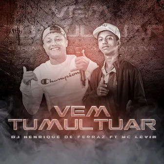 Vem Tumultuar by Dj Henrique de Ferraz