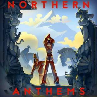 Northern Anthems by Vian Izak