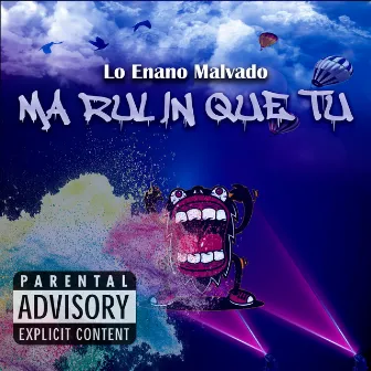 Ma Rulin Que Tu by LO ENANO MALVADO