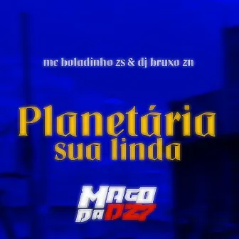 Planetária sua linda by MC BOLADINHO ZS