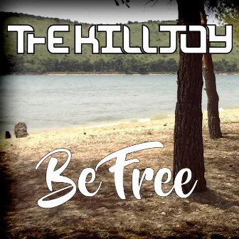 Be Free by The Killjoy 