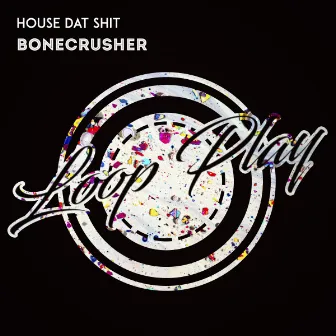 Bonecrusher by House Dat Shit