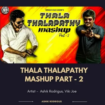 Thala Thalapathy Mashup Part - 2 by Ashik Rodrigus