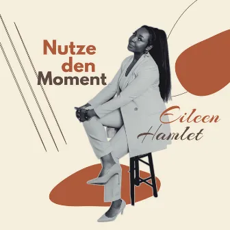 Nutze den Moment by Eileen Hamlet