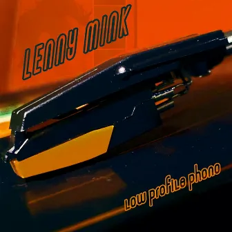 Low Profile Phono by Lenny Mink