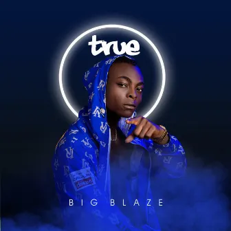 True by Big blaze