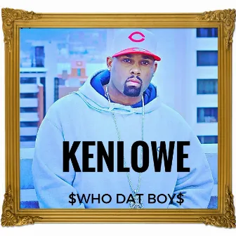 $ Who Dat Boy $ by Kenlowe