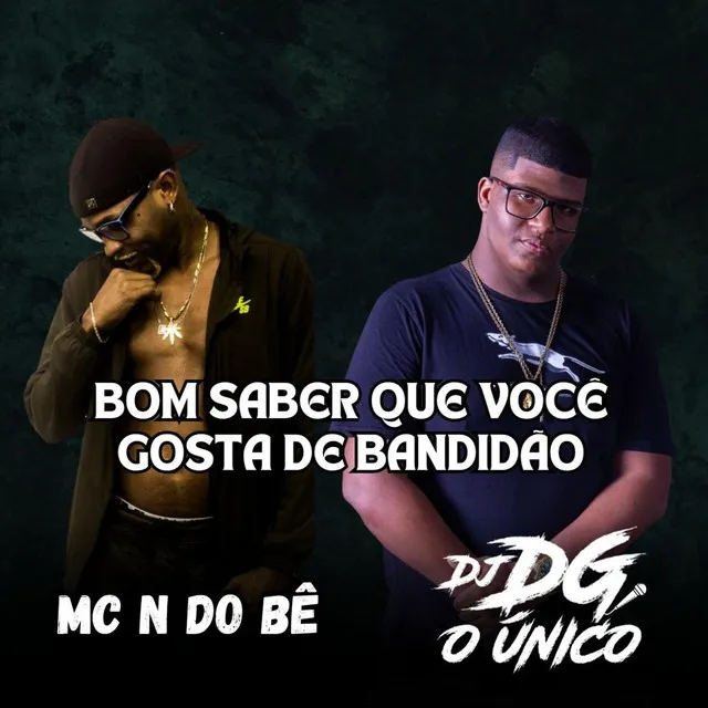 Bom Saber Que Você Gosta de Bandidão