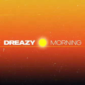 Morning (feat. Dr. Wild) by Dreazy