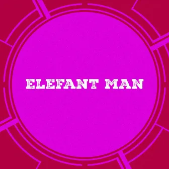 Elefant Man by Elefant Man