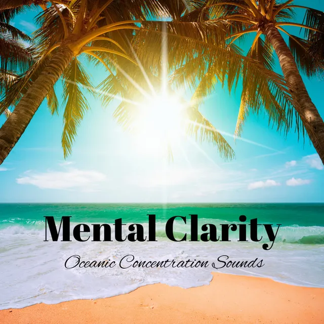 Mental Clarity: Oceanic Concentration Sounds