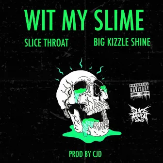 Wit My Slime by Bigkizzleshine