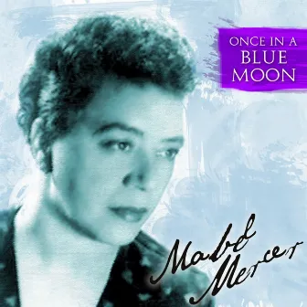 Once In A Blue Moon by Mabel Mercer