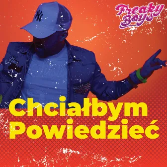 Chciałbym Powiedzieć (Radio Mix) by Freaky Boys