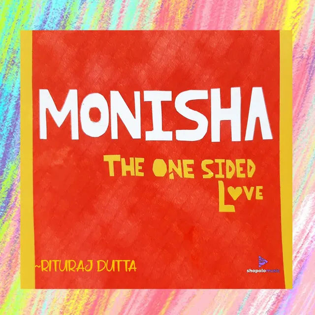 MONISHA- the one sided love