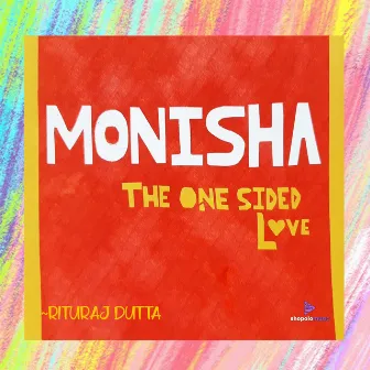 MONISHA- the one sided love by Rituraj Dutta