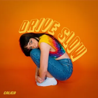 Drive Slow by Calica