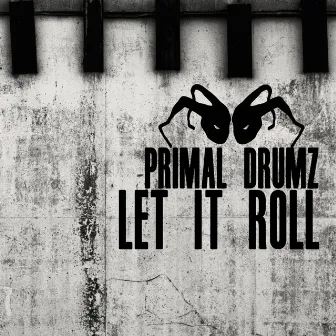 Let It Roll by Primal Drumz