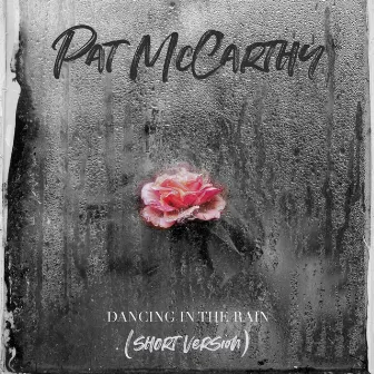 Dancing in the Rain (Short Version) by Pat McCarthy