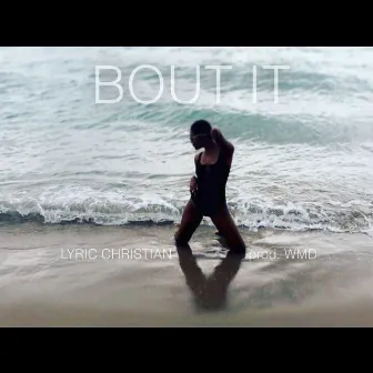 Bout It by Lyric Christian