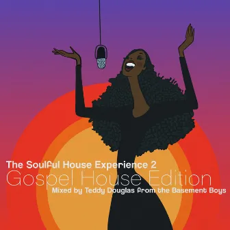 The Soulful House Experience 2 (Gospel House Edition) [Mixed by Teddy Douglas] by Teddy Douglas