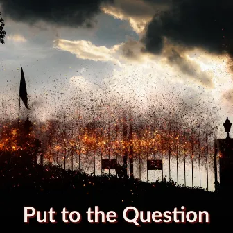 Put to the Question by Dust Prophet